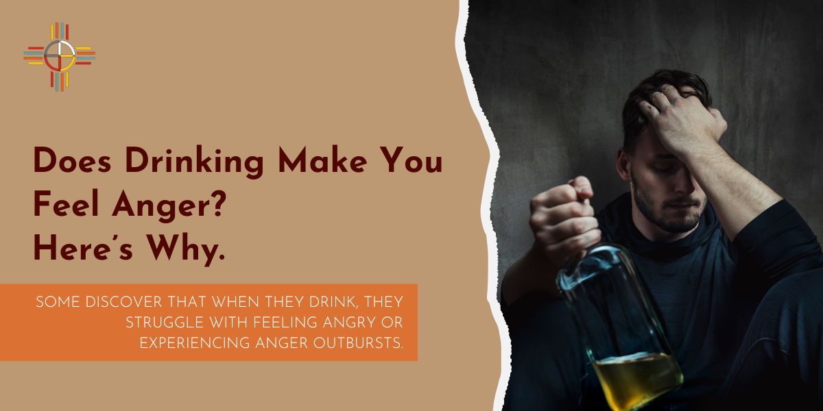 does-drinking-make-you-feel-anger-here-s-why-sunrise-native-recovery