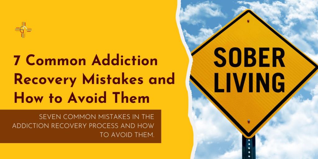 7 Common Addiction Recovery Mistakes and How to Avoid Them